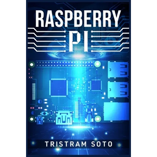 Raspberry Pi: The Absolute Beginner's Guide to Raspberry Pi. Convert Your Computer Into a Phone, Build an Arcade Machine, and More! (2022 Crash Course