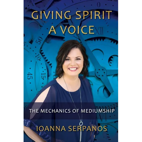 Giving Spirit A Voice: The Mechanics of Mediumship