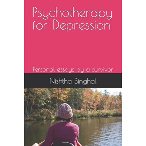 Psychotherapy for Depression: Personal essays by a survivor