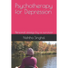 Psychotherapy for Depression: Personal essays by a survivor