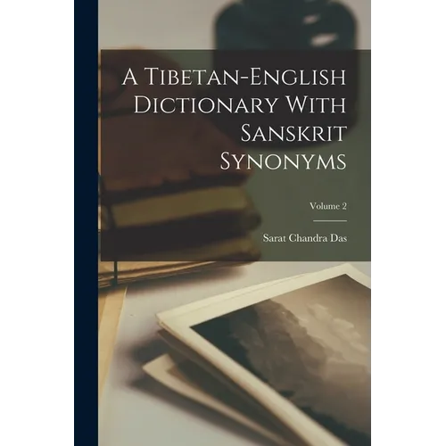 A Tibetan-english Dictionary With Sanskrit Synonyms; Volume 2