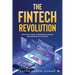 The FinTech Revolution: How Technology is Redefining Money, Payments and Innovation