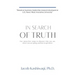 In Search of Truth: Five stress-free steps to discover who you are, where you are going, and how to get there.