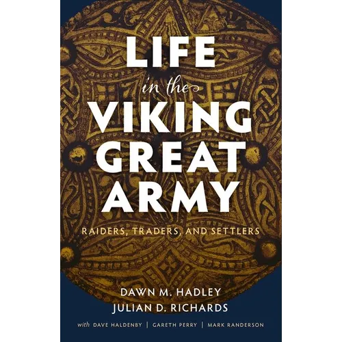 Life in the Viking Great Army: Raiders, Traders, and Settlers