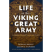 Life in the Viking Great Army: Raiders, Traders, and Settlers