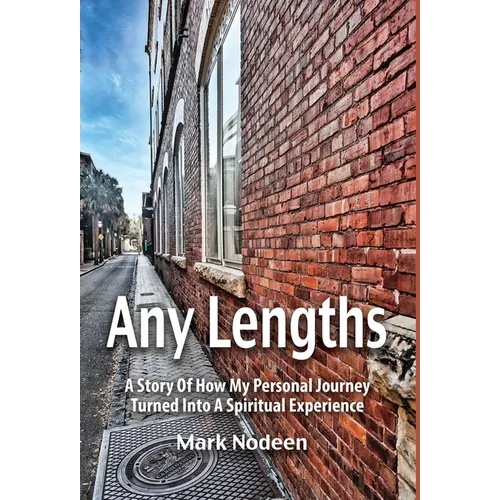 Any Lengths, A Story of How My Personal Journey Turned Into A Spiritual Experience