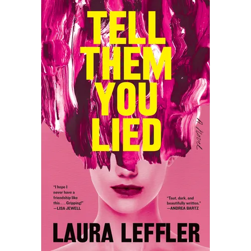 Tell Them You Lied: A Psychological Thriller about Bad Friends