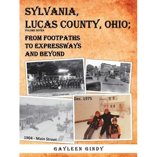 Sylvania, Lucas County, Ohio;: From Footpaths to Expressways and Beyond Volume Seven