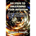 6 Steps to Unleashing Your Intuition: Learn Simple Techniques Psychics Use to Read Your Love Life, Relationships, and Future. Past Lives Bonus Book In