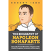 The Biography of Napoleon Bonaparte: Early Life, French Revolution, Emperor of the French, Conquests, Invasions, and his Legacy