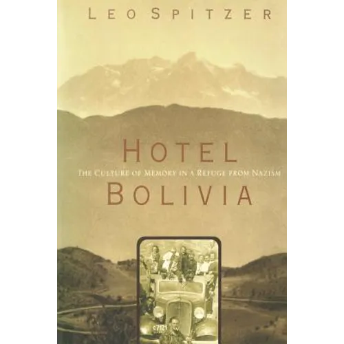 Hotel Bolivia: The Culture of Memory in a Refuge From Nazism