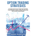 Option Trading Strategies: A Complete Guide On How To Make High Profits With Proven Strategies in Options Trading, Including a Best Day and Swing Trad