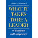 What It Takes To Be A Leader Of Character And Competence