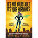 It's Not Your Fault It's Your Hormones: Amazing New Diet Program for Women