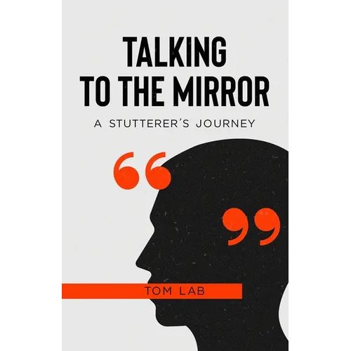 Talking to the Mirror: A Stutterer's Journey