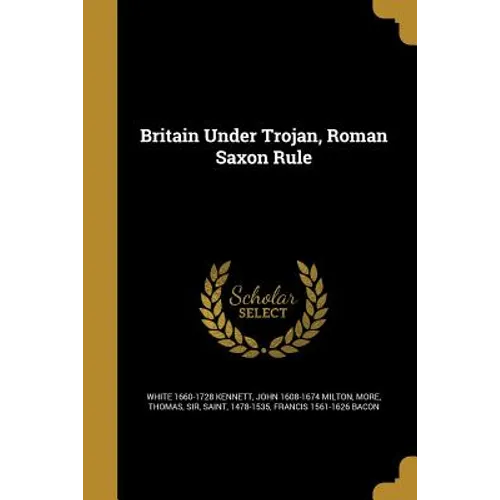 Britain Under Trojan, Roman Saxon Rule