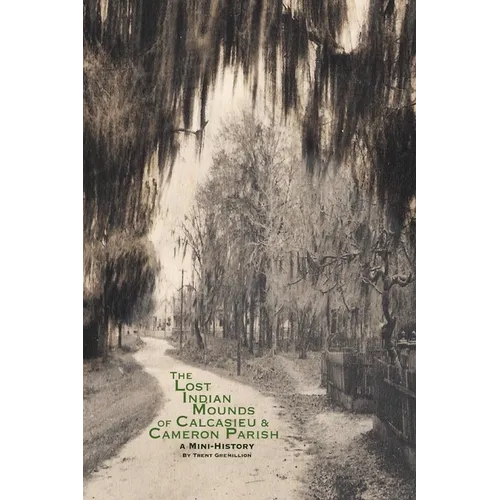 The Lost Indian Mounds of Calcasieu & Cameron Parish: A Mini-History