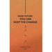 Dear Future: You Can Keep The Change