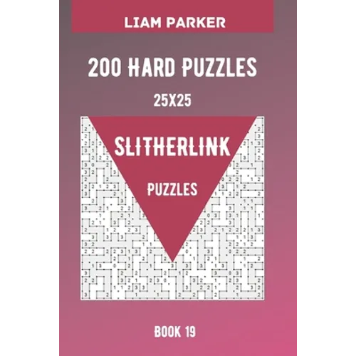 Slitherlink Puzzles - 200 Hard Puzzles 25x25 Book 19