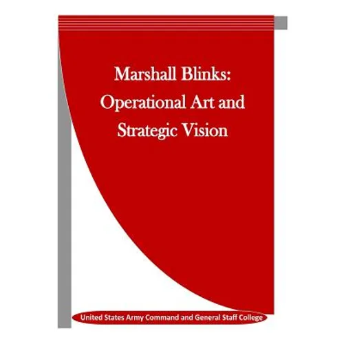 Marshall Blinks: Operational Art and Strategic Vision