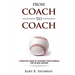 From Coach to Coach: A Practical Guide to Coaching Youth Baseball for Tee Ball Coaches