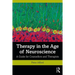 Therapy in the Age of Neuroscience: A Guide for Counsellors and Therapists