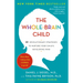 The Whole-Brain Child: 12 Revolutionary Strategies to Nurture Your Child's Developing Mind