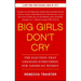 Big Girls Don't Cry: The Election That Changed Everything for American Women