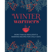 Winter Warmers: More Than 65 Indulgent and Warming Recipes for Chilly Days