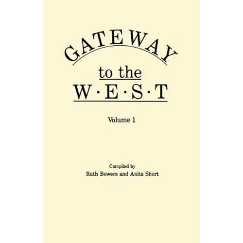 Gateway to the West. in Two Volumes. Volume 1