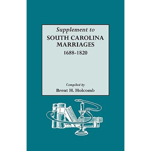 Supplement to South Carolina Marriages, 1688-1820