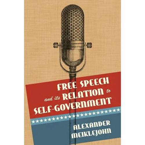 Free Speech and Its Relation to Self-Government