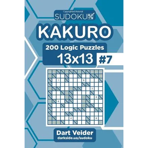 Sudoku Kakuro - 200 Logic Puzzles 13x13 (Volume 7)