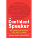 The Confident Speaker: Beat Your Nerves and Communicate at Your Best in Any Situation