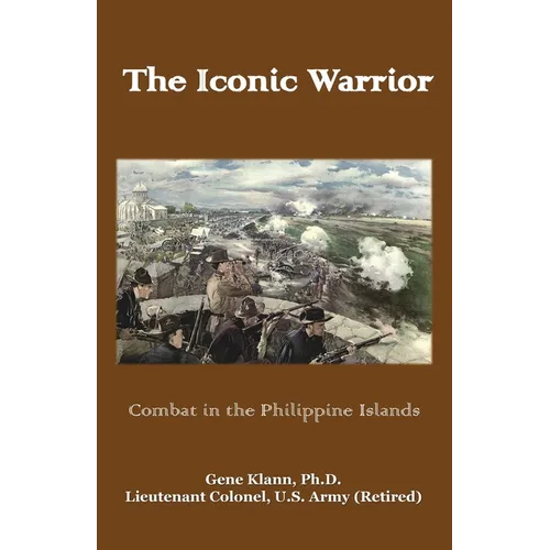 The Iconic Warrior: Combat in the Philippine Islands