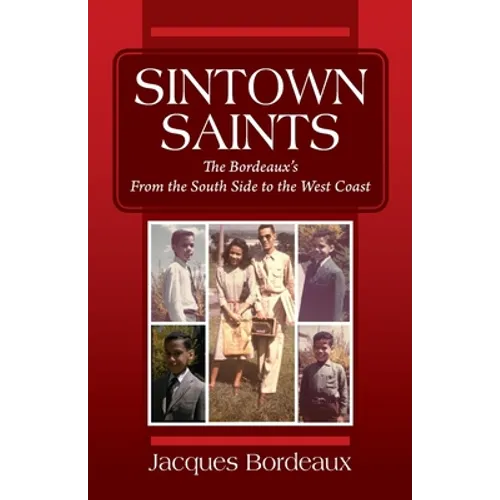 Sintown Saints: The Bordeaux's From the South Side to the West Coast