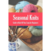 Seasonal Knits: Guide to Knit All Year Long for Beginners: The Knitter's Handy Book
