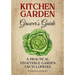 The Kitchen Garden Grower's Guide: A practical vegetable and herb garden encyclopedia