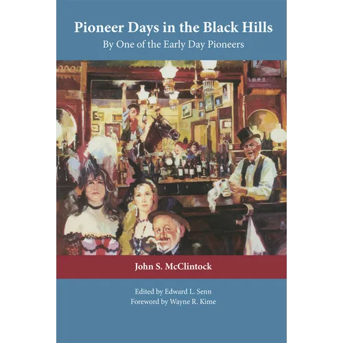 Pioneer Days in the Black Hills: By One of the Early Day Pioneers