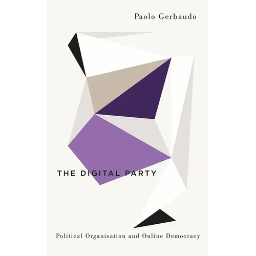 The Digital Party: Political Organisation and Online Democracy