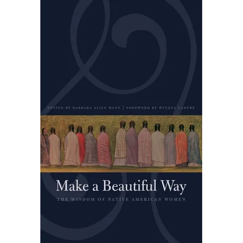 Make a Beautiful Way: The Wisdom of Native American Women