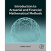 Introduction to Actuarial and Financial Mathematical Methods