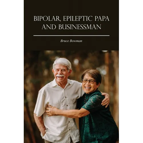Bipolar, Epileptic Papa and Businessman