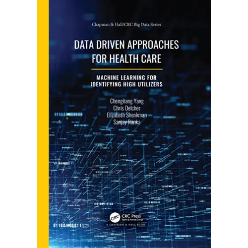 Data Driven Approaches for Healthcare: Machine Learning for Identifying High Utilizers