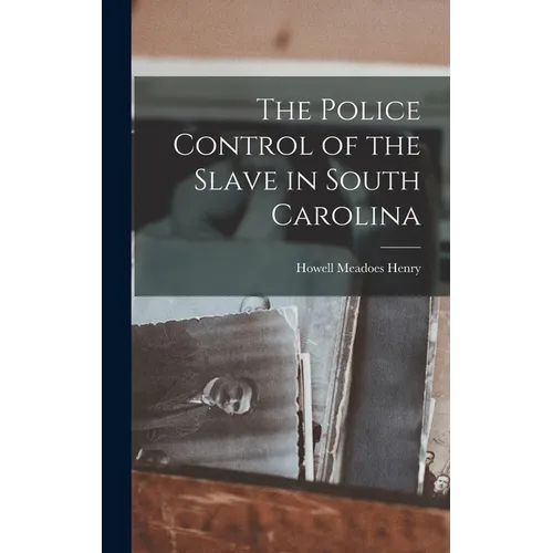 The Police Control of the Slave in South Carolina