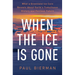 When the Ice Is Gone: What a Greenland Ice Core Reveals about Earth's Tumultuous History and Perilous Future