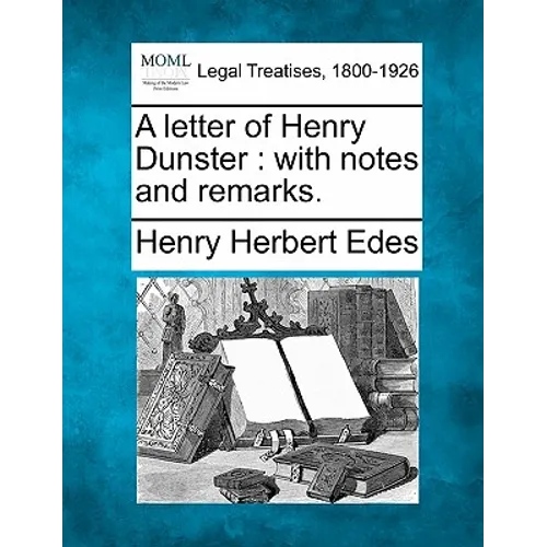 A Letter of Henry Dunster: With Notes and Remarks.