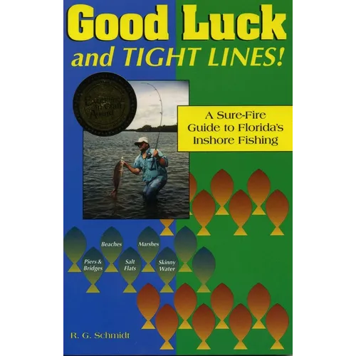 Good Luck and Tight Lines: A Sure-Fire Guide to Florida's Inshore Fishing