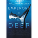 Emperors of the Deep: Sharks--The Ocean's Most Mysterious, Most Misunderstood, and Most Important Guardians