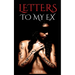 Letters To My Ex